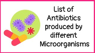 Microbes in Antibiotics Production  Antibiotics produced by different microoorganisms [upl. by Eetak]