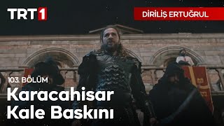 Diriliş Ertuğrul 103 Bölüm  Karacahisar Kale Baskını [upl. by Ardnala]