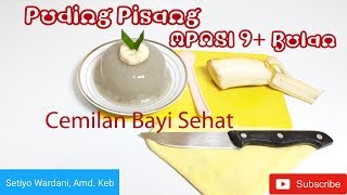 Cara Membuat MPASI Untuk Bayi Usia 9 Bulan KeatasPuding Pisang [upl. by Spragens]