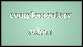 Complementary colour Meaning [upl. by Ellenyl]