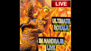 Ultimate Royale IM NANDRA is Live [upl. by Anastasie]