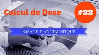 Calcul 22  Dosage dantibiotiques [upl. by Nnaycnan]