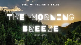 The Morning Breeze  Tamil Christian Song  Samuel SawyerJ  Song Of Heaven Studios [upl. by Nwahsir618]