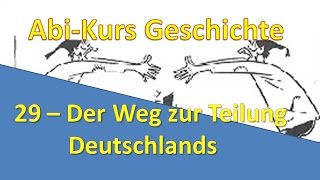 AbiKurs Geschichte  29 Der Weg zur Teilung Deutschlands [upl. by Colier645]