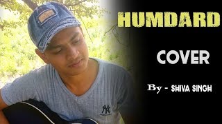 Humdard  Shiva Singh  Ek Villain  Arijit Singh  Cover [upl. by Redep]