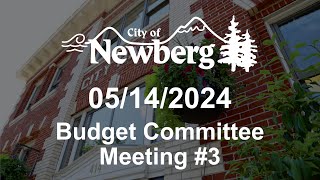 Newberg Budget Committee Meeting 3  May 14 2024 [upl. by Yffat]