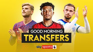 Good Morning Transfers LIVE Sancho Werner and Henderson latest [upl. by Ron761]