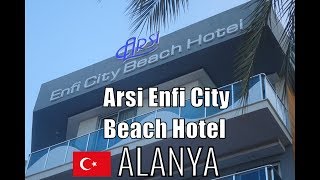 Arsi Enfi City Beach Hotel Alanya Turkey 2019 [upl. by Honniball780]