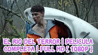 EL RIO DEL TERROR  PELICULA COMPLETA  FULL HD  1080P [upl. by Essenaj]