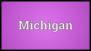 Michigan Meaning [upl. by Elletnohs]