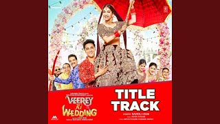 Veerey Ki Wedding Title Track From quotVeerey Ki Weddingquot [upl. by Cho]