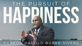 The Pursuit of Happiness  Deacon Harold BurkeSivers [upl. by De Witt788]