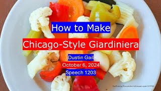 How To Make Chicago Style Giardiniera  Demonstration Speech [upl. by Andree]