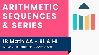 Arithmetic Sequences amp Series IB Math AA SLHL [upl. by Luaped]