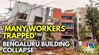 Bengaluru News 1 Dead As An UnderConstruction Building Collapses In Bengaluru  N18V [upl. by Suiramed]