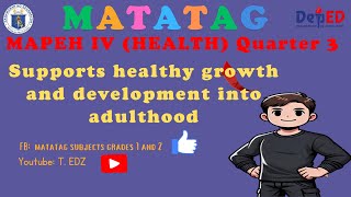 MAPEH IV HEALTH MATATAG Supports healthy growth and development into adulthood [upl. by Yelahc]