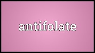 Antifolate Meaning [upl. by Rissa747]