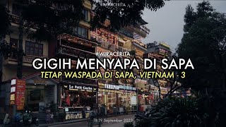 Gigih Segigihgigihnya Sapa Vietnam  3 [upl. by Nnylecoj]