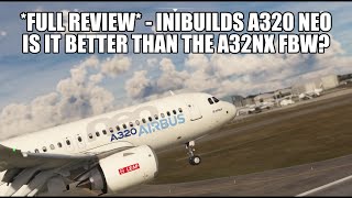 NEW IniBuilds A320 Neo  Better Than the A32NX FlyByWire  Full Review [upl. by Parthen768]