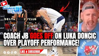 COACH JB GOES OFF ON LUKA DONCIC OVER PLAYOFF PERFORMANCE  THE COACH JB SHOW WITH BIG SMITTY [upl. by Dahc370]