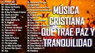 Música CRISTIANA Para Tener PAZ amp Tranquilidad  Alabanzas Llenas De UNCIÓN [upl. by Jari948]