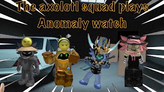 The axolotl squad plays anomaly watch [upl. by Klemperer]