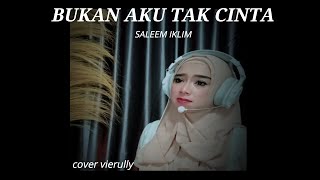 SALEEM IKLIM  BUKAN AKU TAK CINTA  COVER VIERULLY [upl. by Kimura81]