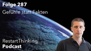 RestartThinkingPodcast Folge 287  Gefühle statt Fakten [upl. by Nadeau148]