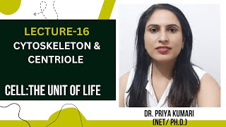 CLASS 11  CYTOSKELETON amp CENTRIOLE  CELL THE UNIT OF LIFE  DR PRIYA KUMARI [upl. by Pinette]