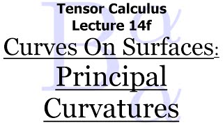 Tensor Calculus Lecture 14f Principal Curvatures [upl. by Cirdor868]