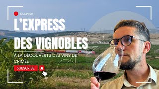 Lexpress des vignobles  à la découverte des vins de Crimée [upl. by Breed]