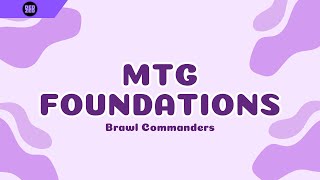 MTG Foundations  Brawl Commanders Review [upl. by Bronk]