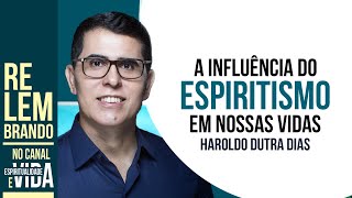 INFLUÊNCIA DO ESPIRITISMO EM NOSSAS VIDAS [upl. by Anatak]