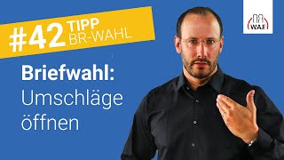 Wann werden die Umschläge bei der Briefwahl geöffnet Und dann  Betriebsratswahl Tipp 42 [upl. by Eniledam]