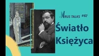 Najsłynniejsza Impresja Debussyego  Mrus Talks 67 [upl. by Oirasec]