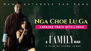 Nga Choe Lu Ga  Karaoke track with lyrics Vocal Off New Bhutanese Song By Jigme Norbu Wangdi [upl. by Ahsrav]