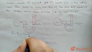 A manometer tube contanins a liquid of density 3 xx 103 kg m3 When connected to a vessel [upl. by Ynnoj954]