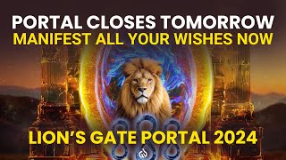 Manifest All Your Wishes NOW Lions Gate Portal Manifestation 888 HZ Abundance Portal 2024 [upl. by O'Neill]