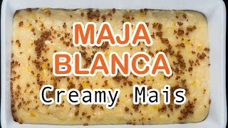 Creamy Mais Maja Blanca  How to Make Maja Mais  Panlasang Pinoy [upl. by Aivax]