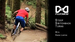 How to ride steep switchback turns  Mountain bike skills with Simon Lawton from Fluidride [upl. by Olumor]