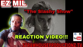 EZ MIL quotTHE SLASHY SHOWquot OFFICIAL AUDIO REACTION ezmil27 reaction youtuber ezmil youtube [upl. by Allen]