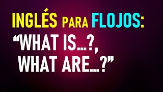 24Inglés para flojos ¿What is ¿What are CON EJERCICIOS [upl. by Amadus]