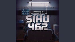 Siku 462 feat Walter Chilambo [upl. by Pulling]