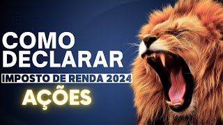 Como Declarar AÇÕES no IRPF 2024  Guia COMPLETO para DECLARAR AÇÕES [upl. by Boaten873]