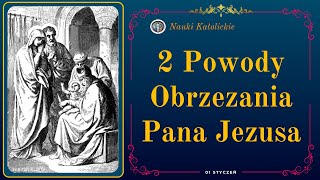 2 Powody Obrzezania Pana Jezusa  01 Styczeń [upl. by O'Donoghue520]