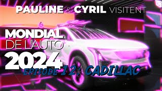 MONDIAL DE LAUTO 2024  EP12  CADILLAC [upl. by Yrrag]