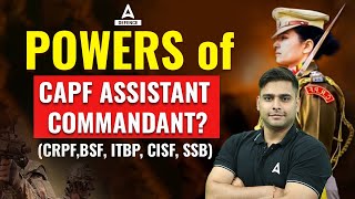 POWERS OF CAPF ASSISTANT COMMANDANT CRPFBSF ITBP CISF SSB By Atul sir [upl. by Radborne]