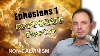 Ephesians 1 and Corporate Election NonCalvinistic [upl. by Ahkos]