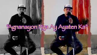 Agnanayon Nga AyAyaten Ka with Lyrics Male Version Karaoke [upl. by Sarge]