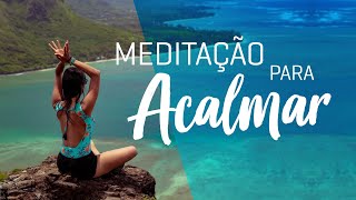 Meditação para ACALMAR e ELEVAR [upl. by Lyrahc320]